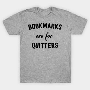 Bookmarks are for Quitters T-Shirt